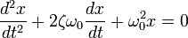  \frac{d^2x}{dt^2} + 2 \zeta \omega_0 \frac{dx}{dt} + \omega_0^2 x = 0 