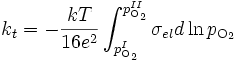 k_t = -\frac{kT}{16 e^2} \int_{p_{\mathrm{O}_2}^I}^{p_{\mathrm{O}_2}^{II}} \sigma_{el} d \ln p_{\mathrm{O}_2}
