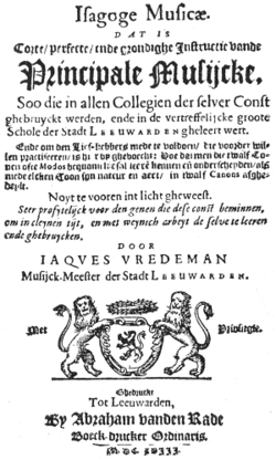 Page de titre de : Isagoge Musicæ, DAT IS Corte, perfecte ende grondighe Instructie vande Principale Musijcke, de Jacob Vredeman, maître de musique de la ville de Leeuwarden, étude publiée à Leeuwarden en 1618.