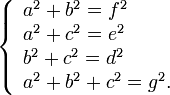\left\{\begin{array}{l} a^2 + b^2 = f^2 \\ a^2 + c^2 = e^2 \\ b^2 + c^2 = d^2 \\ a^2 + b^2 + c^2 = g^2. \end{array}\right.
