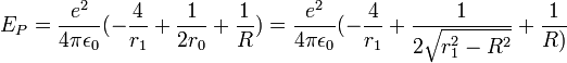 E_P=\frac{e^2}{4\pi\epsilon_0}(-\frac{4}{r_1}+\frac{1}{2r_0}+\frac{1}{R})=\frac{e^2}{4\pi\epsilon_0}(-\frac{4}{r_1}+\frac{1}{2\sqrt{r_1^2-R^2}}+\frac{1}{R)}
