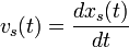 v_s(t)=\frac{dx_s(t)}{dt}