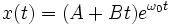  x(t) = (A + Bt) e^{ \omega_0 t} 