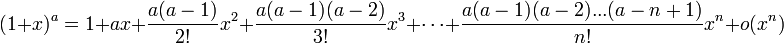 (1+x)^a = 1 + ax + \frac{a(a-1)}{2!}x^2 + \frac{a(a-1)(a-2)}{3!}x^3 + \cdots + \frac{a(a-1)(a-2)...(a-n+1)}{n!}x^n + o(x^n)