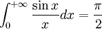 \int_0^{+\infty}\frac{\sin x}{x}dx=\frac{\pi}{2}