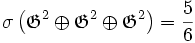  \sigma\left (\mathfrak{G}^2 \oplus \mathfrak{G}^2 \oplus \mathfrak{G}^2\right ) = \frac {5}{6}