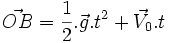 \vec{OB} = \frac {1}{2}.\vec{g}.t^2+\vec{V_0}.t