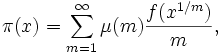 \pi(x)=\sum_{m=1}^\infty{\mu(m)\frac{f(x^{1/m})}{m}},