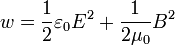 w = \frac{1}{2} \varepsilon_{0} E^{2} + \frac{1}{2\mu_{0}} B^{2}