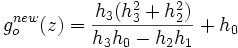 g_o^{new}(z) = \frac{h_3 (h_3^2 + h_2^2)}{h_3 h_0 - h_2 h_1} + h_0