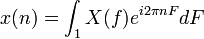 x(n)=\int_1 X(f)e^{i2\pi nF}dF\,\!