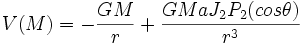 V(M) = -\frac{GM}{r} + \frac{GMa J_2 P_2(cos \theta)}{r^3}