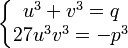 \left\{\begin{matrix} u^3+v^3=q \\ 27u^3v^3=-p^3 \end{matrix}\right. 