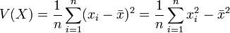V(X) = \frac1n\sum_{i=1}^n(x_i-\bar x)^2 = \frac1n\sum_{i=1}^n x_i^2 - \bar x^2
