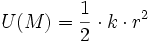 U(M) = \frac{1}{2} \cdot k \cdot r^{2}\,