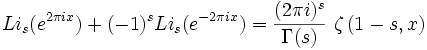 
Li_s(e^{2\pi i x})+(-1)^s Li_s(e^{-2\pi i x})={(2\pi i)^s \over \Gamma(s)}~\zeta\left
(1-s,x\right)
