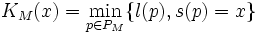 K_M (x) = \min_{p\in P_M} \{l(p), s(p) = x\}
