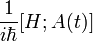 \frac{1}{i\hbar} [H;A(t)]