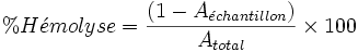  \%H\acute{e}molyse = \frac{(1 - A_{\acute{e}chantillon})}{A_{total}} \times 100