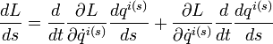  \frac{dL}{ds}=\frac{d}{dt}\frac{\partial L}{\partial\dot q^{i(s)}}\frac{dq^{i(s)}}{ds}+\frac{\partial L}{\partial\dot q^{i(s)}}\frac{d}{dt}\frac{dq^{i(s)}}{ds}