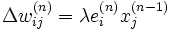 \Delta w_{ij}^{(n)} = \lambda e_i^{(n)}x_j^{(n-1)}