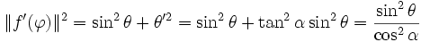 \|f'(\varphi)\|^2 = \sin^2 \theta + \theta'^2 = \sin^2\theta + \tan^2\alpha\sin^2\theta={\sin^2\theta\over\cos^2\alpha}