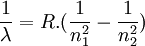 \frac{1}{\lambda}=R.(\frac{1}{n_1^2}-\frac{1}{n_2^2})
