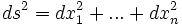 ds^2=dx_1^2+...+dx_n^2
