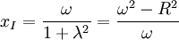 x_I=\frac\omega{1+\lambda^2}=\frac{\omega^2-R^2}\omega