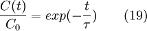 \frac {C(t)}{C_0} = exp(-\frac {t}{\tau}) \qquad (19)
