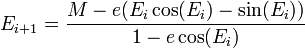 E_{i+1} = \frac{M - e(E_i\cos(E_i)-\sin(E_i))}{1-e\cos(E_i)}\,\!