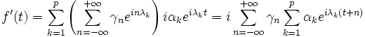 f'(t)=\sum_{k=1}^p\left( \sum_{n=-\infty}^{+\infty}  \gamma_n
e^{in\lambda_k}\right)  i \alpha_k e^{i\lambda_k t} = i\sum_{n=-\infty}^{+\infty}  \gamma_n
\sum_{k=1}^p  \alpha_k e^{i\lambda_k (t+n)} 