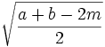 \sqrt{\frac{a+b-2m}{2}}