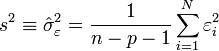 s^2\equiv \hat \sigma^2_{\varepsilon}=\frac{1}{n-p-1}\sum_{i=1}^{N}\varepsilon_i^2