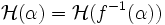 \mathcal{H}(\alpha) = \mathcal{H}(f^{-1}(\alpha))