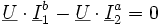 \underline{U} \cdot \underline{I}_1^b - \underline{U} \cdot \underline{I}_2^a=0