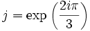 j = \exp\left(\frac{2i\pi}{3}\right)