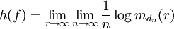 h(f)=\lim_{r\rightarrow\infty} \lim_{n\rightarrow \infty} \frac{1}{n}\log m_{d_n}(r)