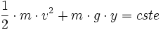 \frac{1}{2}\cdot m\cdot v^2 + m\cdot g\cdot y = cste