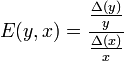 E(y,x) = \frac {\frac{\Delta(y)}{y}}{\frac{\Delta(x)}{x}}
