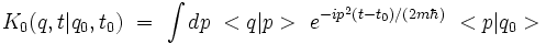 K_0(q,t|q_0,t_0) \ = \ \int dp \ <q |p> \ e^{-ip^2(t-t_0)/ (2m\hbar)}  \ <p|q_0 >