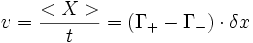 v = \frac{<X>}{t} = (\Gamma_+ - \Gamma_-) \cdot \delta x