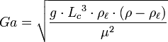 Ga = \sqrt{\frac{g \cdot {L_c}^3 \cdot \rho_\ell \cdot (\rho - \rho_\ell)}{\mu^2}}