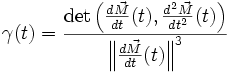 \gamma(t)=\frac{\det\left(\frac{d\vec{M}}{dt}(t),\frac{d^2\vec{M}}{dt^2}(t)\right)}{\left\|\frac{d\vec{M}}{dt}(t)\right\|^3}