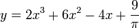 y=2x^3+6x^2-4x+\frac{9}{\pi} \,