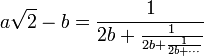 a\sqrt{2} - b = \frac1{2b + \frac1{2b + \frac1{2b + \cdots}}}\,