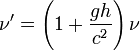 \nu' = \left(1 + \frac{g h}{c^2} \right) \nu