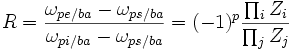 R=\frac{\omega_{pe/ba}-\omega_{ps/ba}}{\omega_{pi/ba}-\omega_{ps/ba}}= (-1)^p   \frac{\prod_{i} Z_{i}}{\prod_{j} Z_{j}}