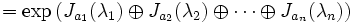 = \exp \big( J_{a_1}(\lambda_1)\oplus J_{a_2}(\lambda_2)\oplus\cdots\oplus J_{a_n}(\lambda_n) \big)