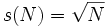  s(N) = \sqrt{N}\,